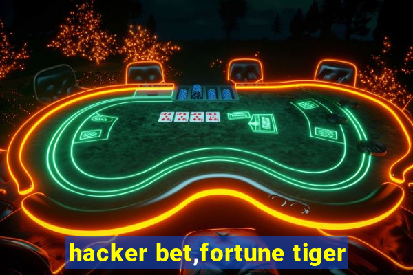 hacker bet,fortune tiger